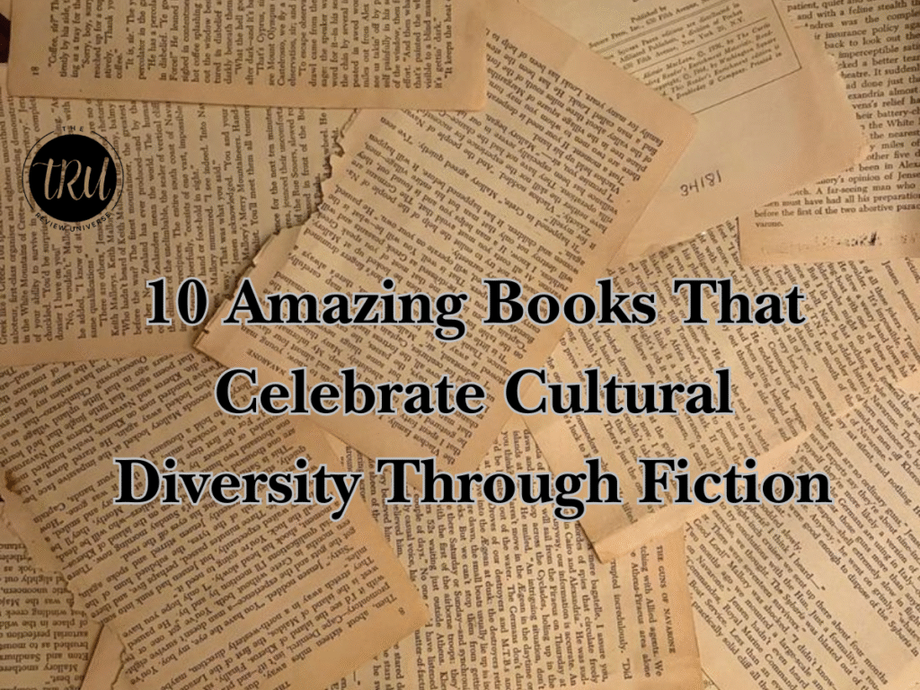 10 Amazing Books That Celebrate Cultural Diversity Through Fiction