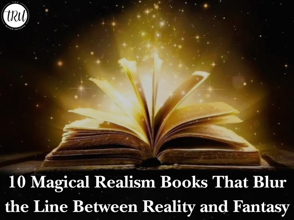 10 Magical Realism Books That Blur the Line Between Reality and Fantasy