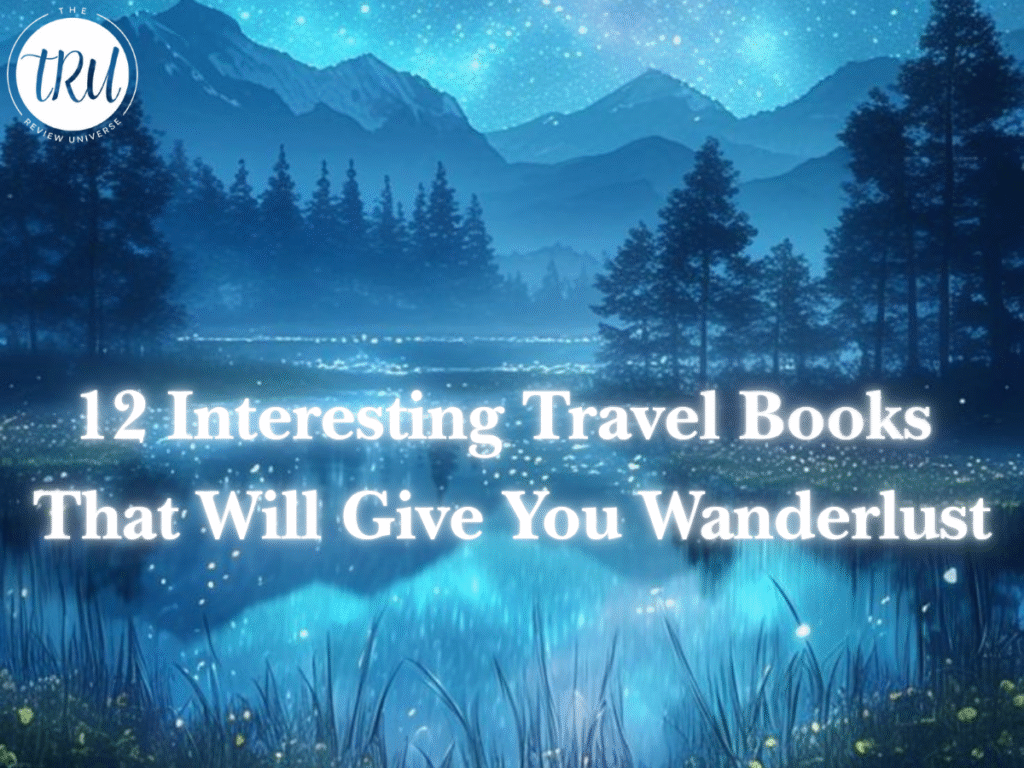 12 Interesting Travel Books That Will Give You Wanderlust