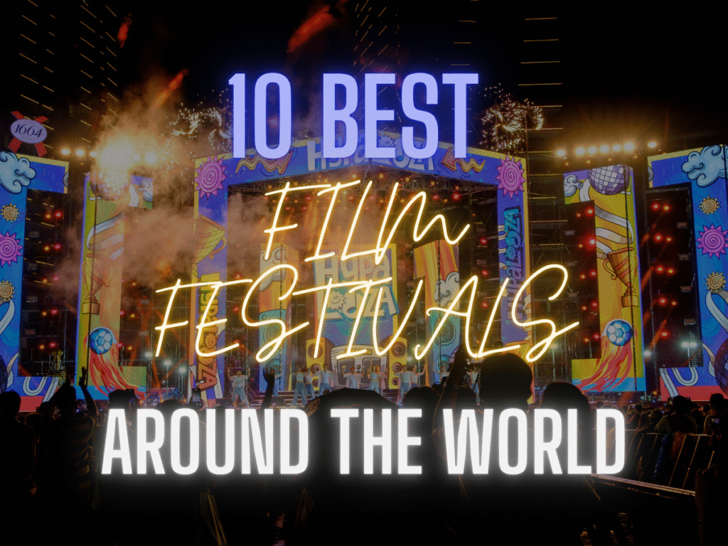 10 Best Film Festivals Around The World