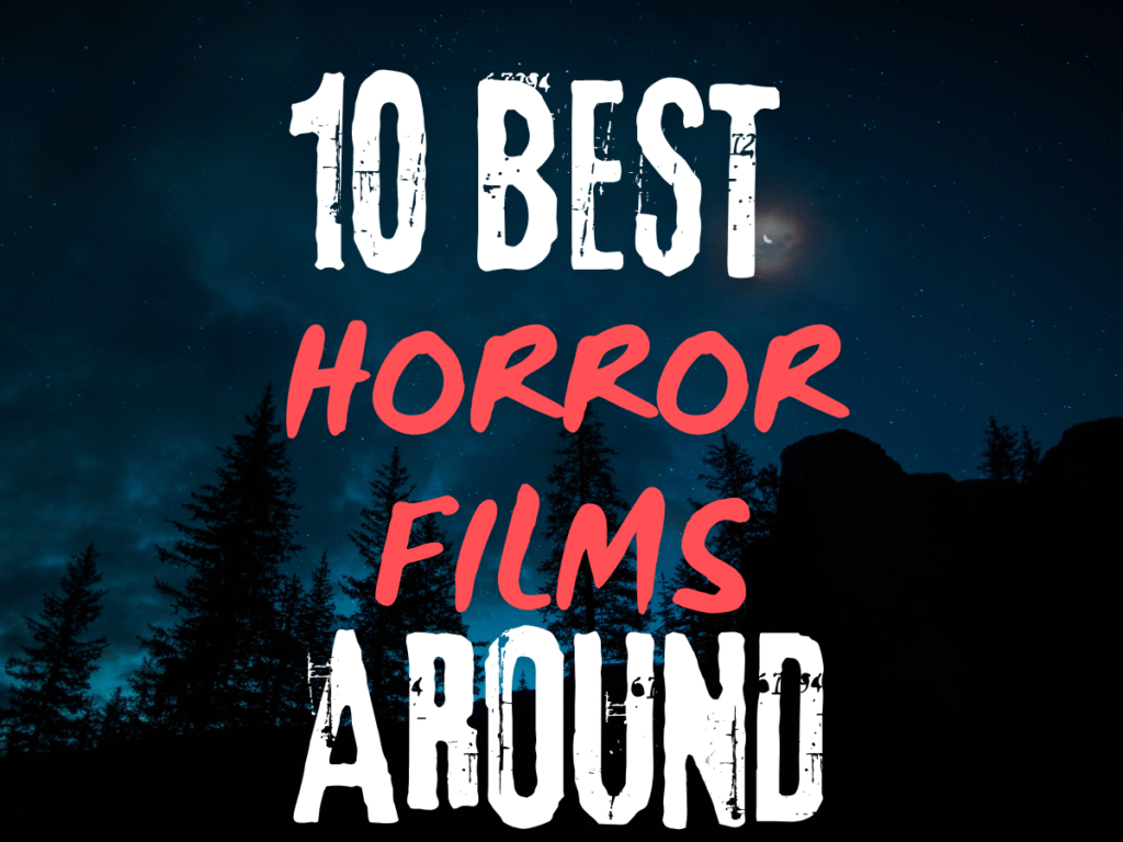 10 Best Horror Films Around