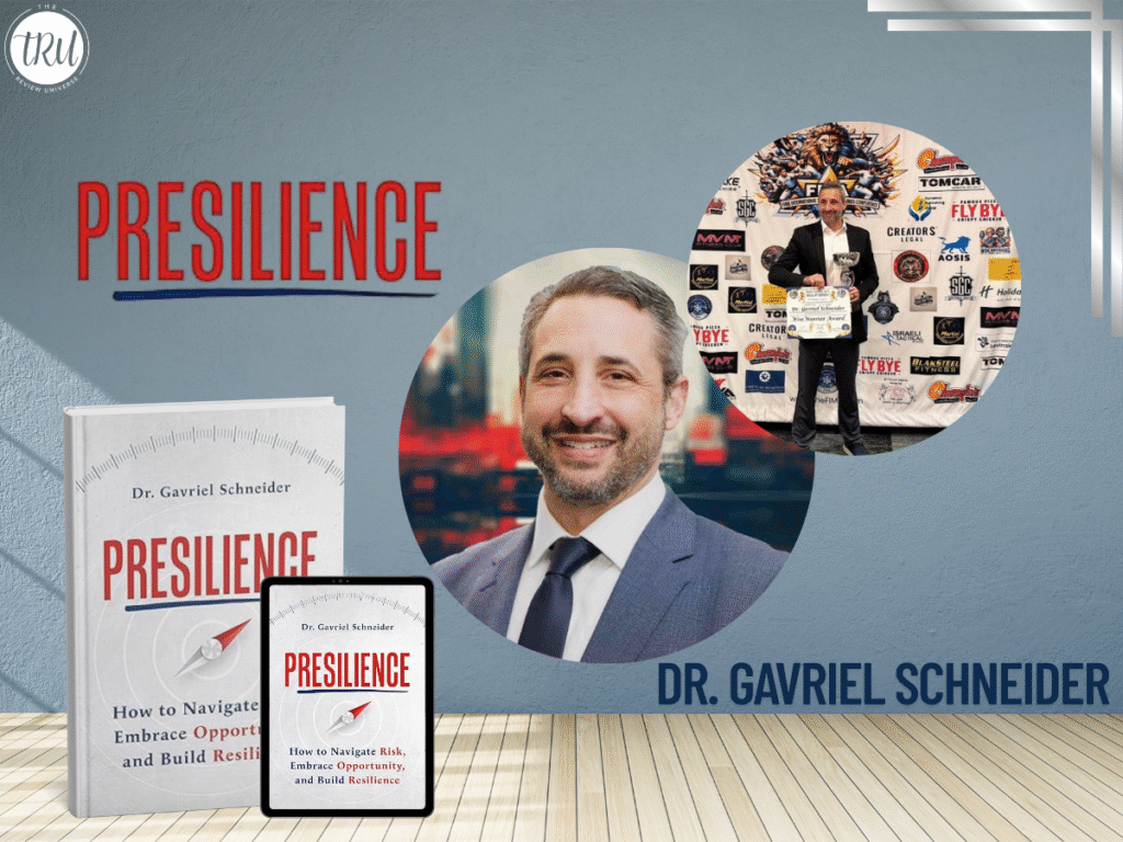 Presilience by Dr. Gavriel Schneider – The Future of Risk and Resilience is Here