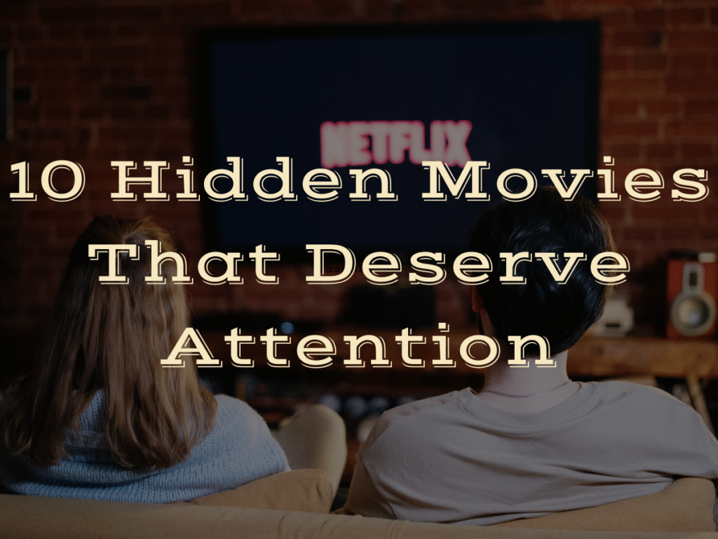10 Hidden Movies That Deserve Attention