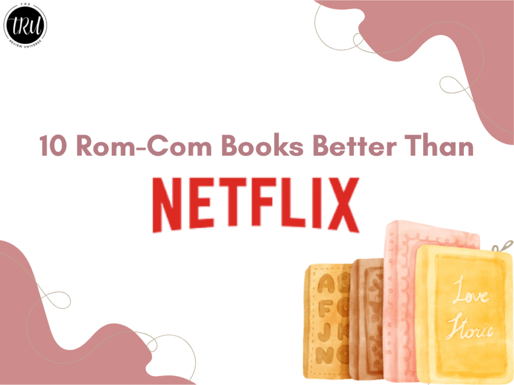 10 Rom-Com Books Better Than Netflix