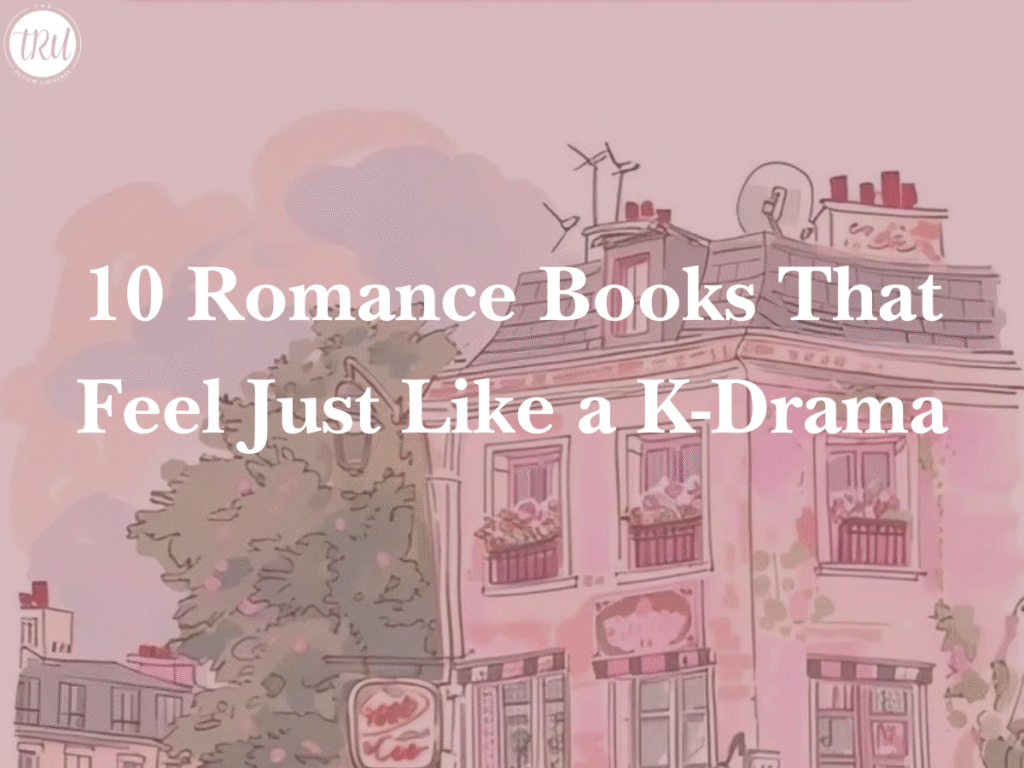 10 Romance Books That Feel Just Like a K-Drama