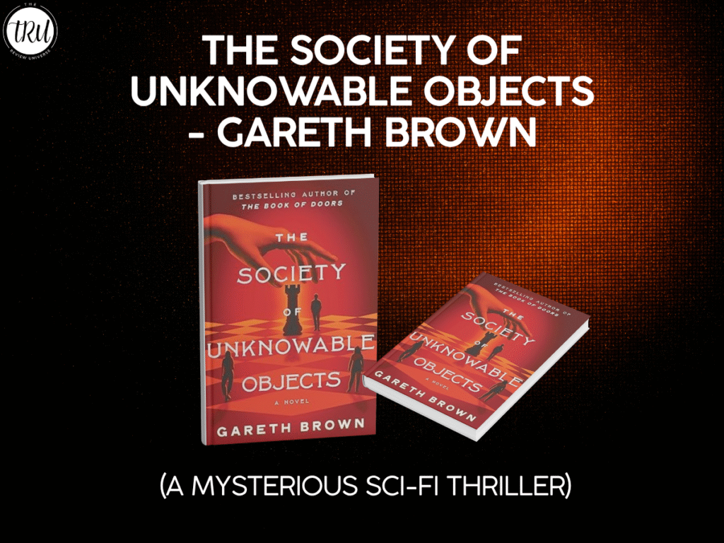 The Society Of Unknowable Objects – Gareth Brown              (A Mysterious Sci-fi Thriller)