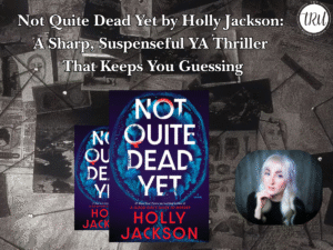 Not Quite Dead Yet by Holly Jackson