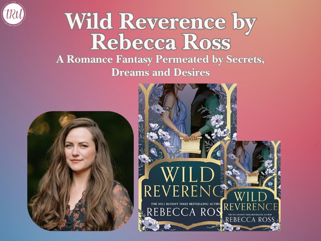Wild Reverence by Rebecca Ross: A Romance Fantasy Permeated by Secrets, Dreams and Desires