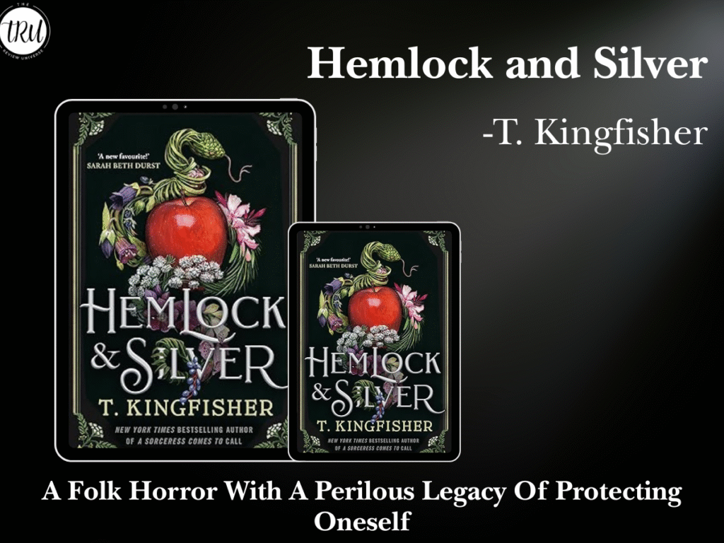 Hemlock and Silver Book Review – T. Kingfisher (A Folk Horror With A Perilous Legacy Of Protecting Oneself)