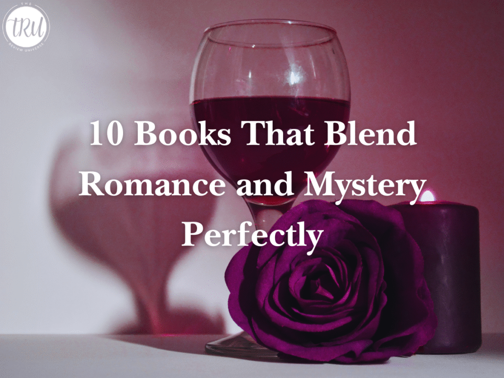 10 Books That Blend Romance and Mystery Perfectly
