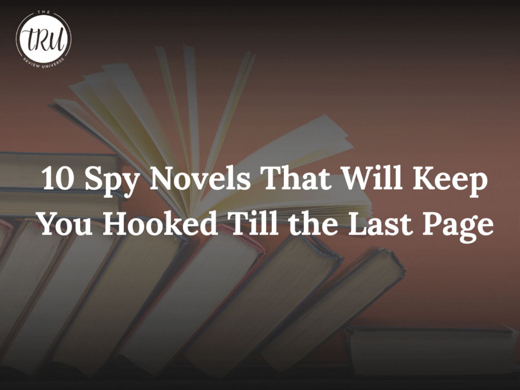 10 Spy Novels That Will Keep You Hooked Till the Last Page
