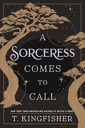 A Sorceress Comes to Call by T. Kingfisher novel cover image