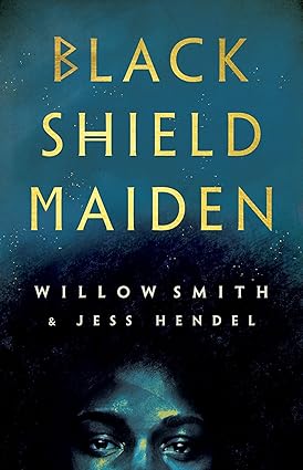 Black Shield Maiden by Willow Smith & Jess Hendel novel cover image