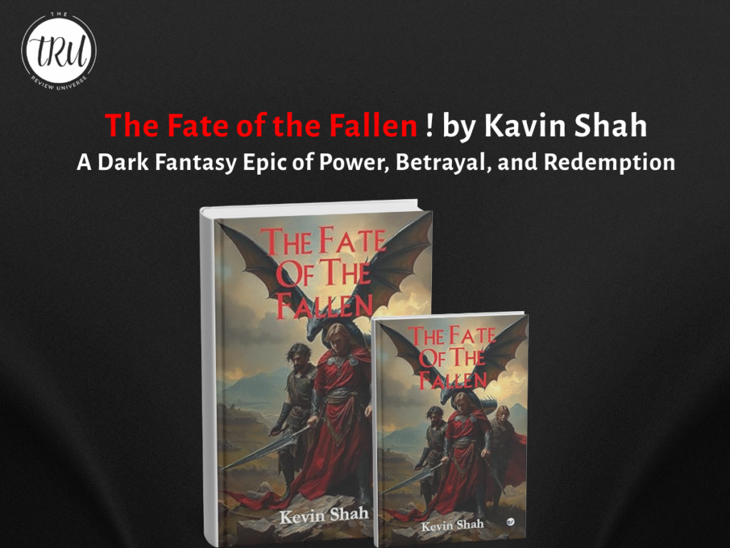 Book Review & Summary: The Fate of the Fallen by Kavin Shah – A Dark Fantasy Epic of Power, Betrayal, and Redemption