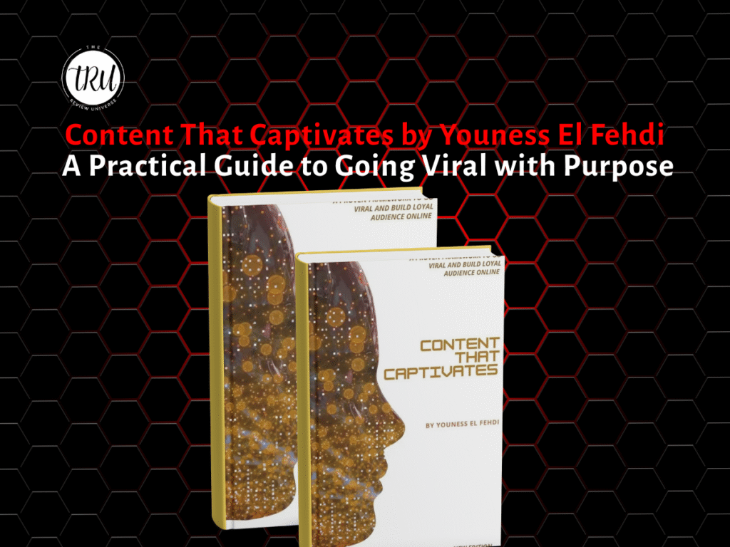 Content That Captivates by Youness El Fehdi – A Practical Guide to Going Viral with Purpose