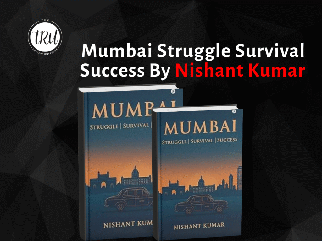 Review : Mumbai Struggle Survival Success By Nishant Kumar