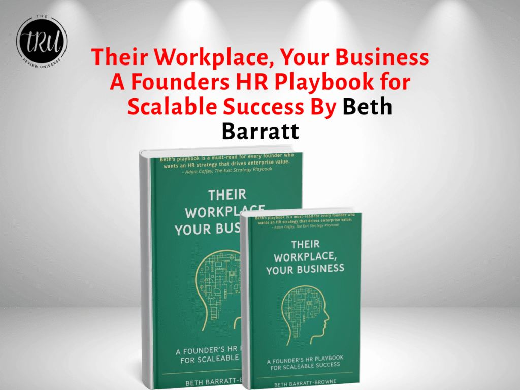 Review : Their Workplace, Your Business: A Founders HR Playbook for Scalable Success By Beth Barratt