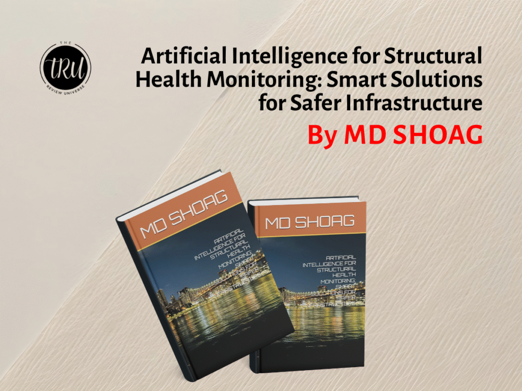 Artificial Intelligence for Structural Health Monitoring: Smart Solutions for Safer Infrastructure By MD SHOAG