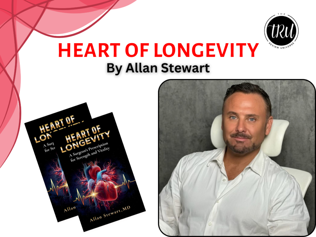Book Review : Heart of Longevity A Surgeon’s Prescription for Strength and Vitality By Allan Stewart