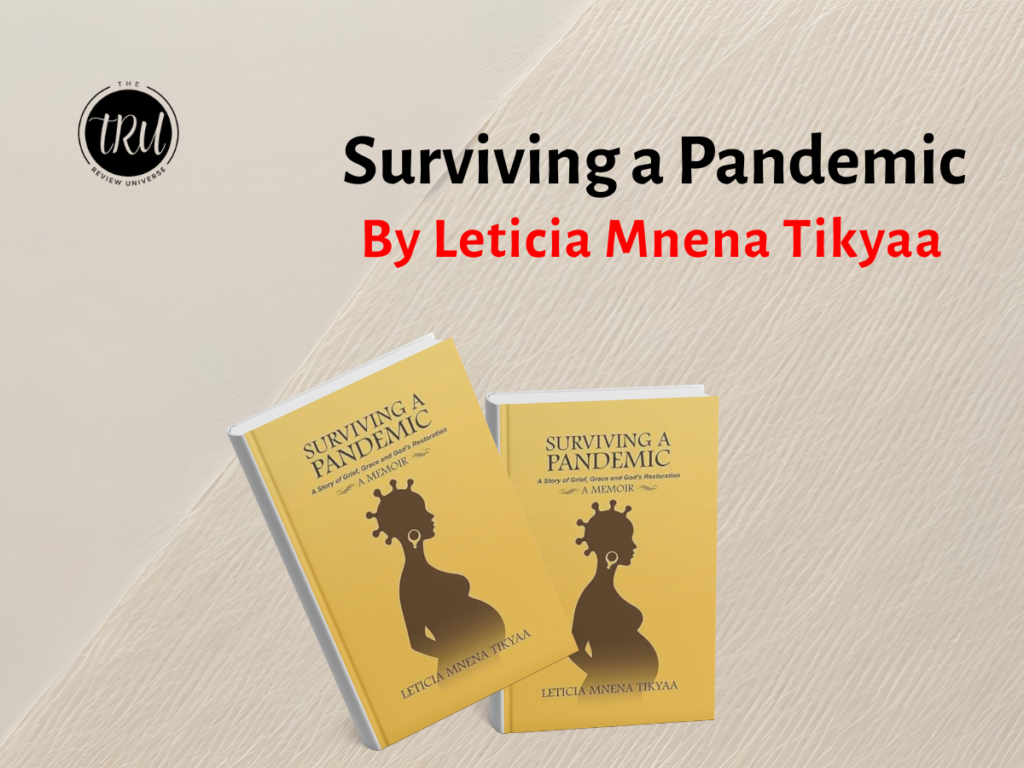 Surviving a Pandemic: A Story of Grief, Grace, and God’s Restoration By Leticia Mnena Tikyaa