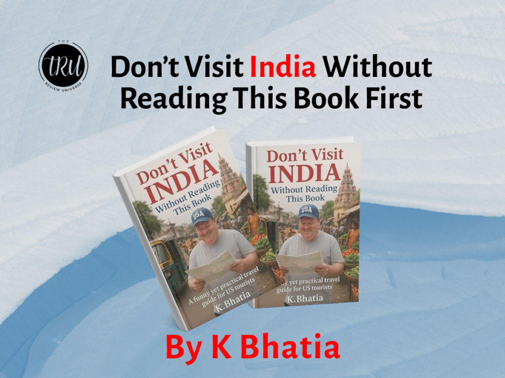 Don’t Visit India Without Reading This Book First By K Bhatia
