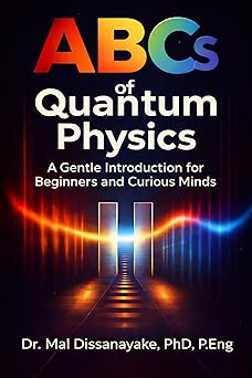 The ABCs of Quantum Physics by Dr. Mal Dissanayake