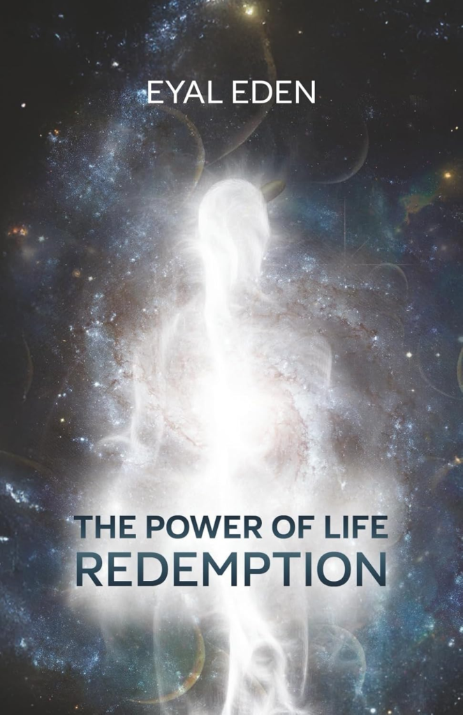 The Power of Life – The Redemption by Eyal Eden book review highlighting spirituality, creation, personal purpose, love, redemption, self-discovery, and inspirational philosophical themes.